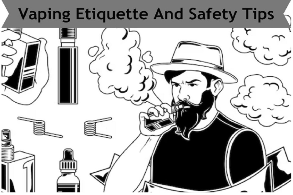 Vaping Etiquette and Safety Tips